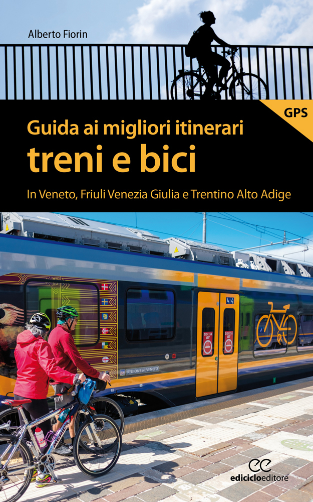 Bici più treno: 10 itinerari per scoprire il meglio di Veneto, Friuli Venezia Giulia e Trentino Alto Adige